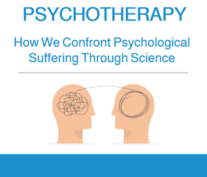 Psychotherapy: How We Confront Psychological Suffering Through Science